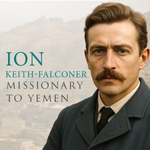 Ion Keith-Falconer: Missionary of Arabia